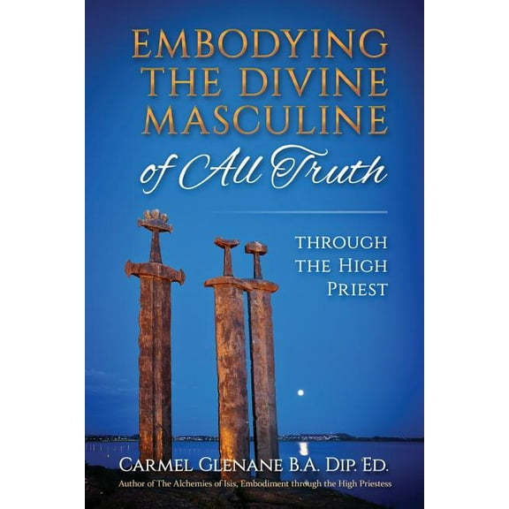 Embodying the Divine Masculine of All Truth through The High Priest, (Paperback)