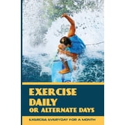 Exercise Daily Or Alternate Days : Exercise Everyday For A Month: Triathlon Gear (Paperback)