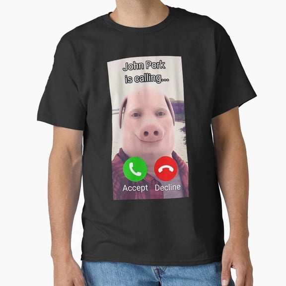 John Pork Is Calling Funny Viral Internet Meme Graphic H23737 T-Shirt, for Men and Women, Up to Size 5XL
