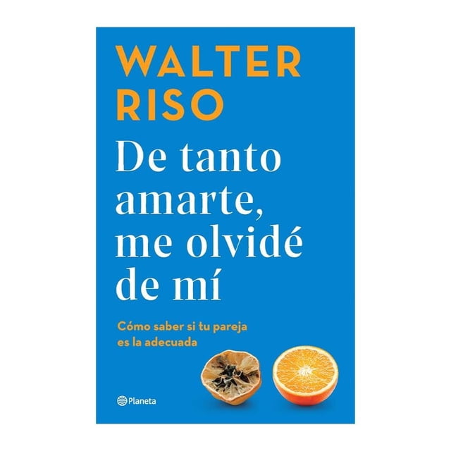 De Tanto Amarte, Me Olvidé de Mí Planeta Walter Riso