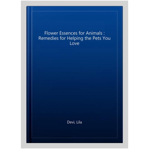 Pre-Owned Flower Essences for Animals: Remedies for Helping the Pets You Love Paperback