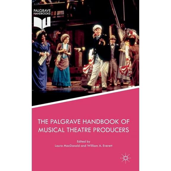 The Palgrave Handbook of Musical Theatre Producers, (Hardcover)