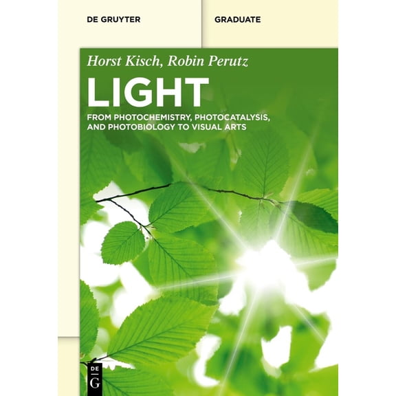 de Gruyter Textbook Light: From Photochemistry, Photocatalysis and Photobiology to Visual Arts, (Paperback)
