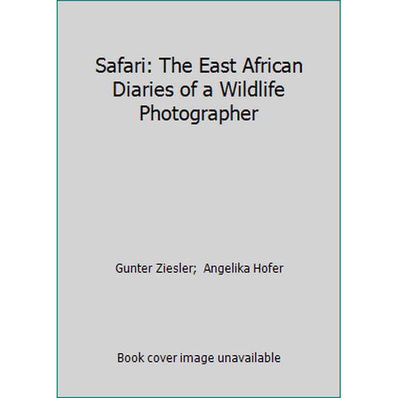 Pre-Owned Safari: The East African Diaries of a Wildlife Photographer (Hardcover) 0871968479 9780871968470