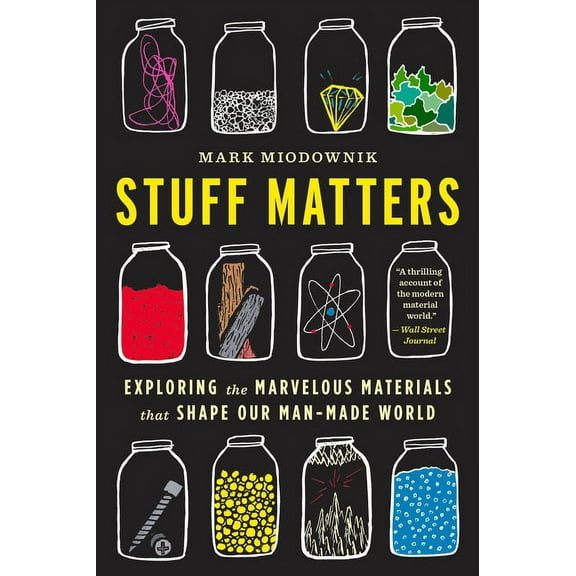 Stuff Matters: Exploring the Marvelous Materials That Shape Our Man-Made World, (Paperback)
