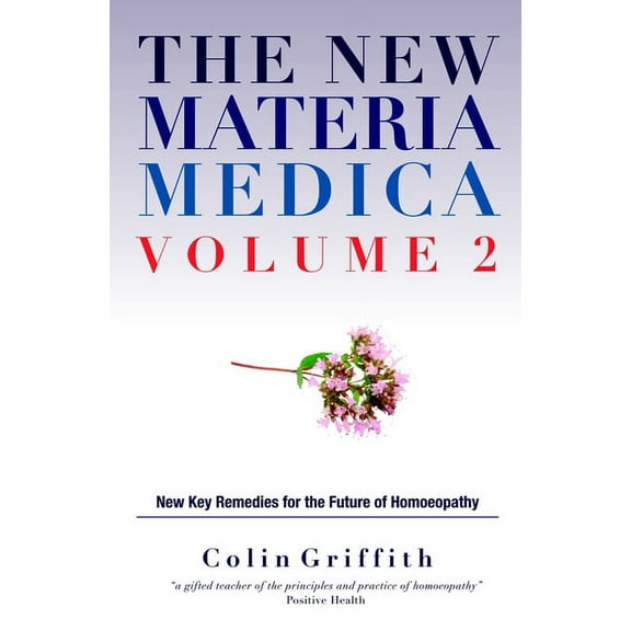 The New Materia Medica Volume 2: Further Key Remedies for the Future of Homoeopathy, (Hardcover)