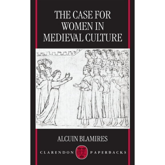The Case for Women in Medieval Culture, (Paperback)