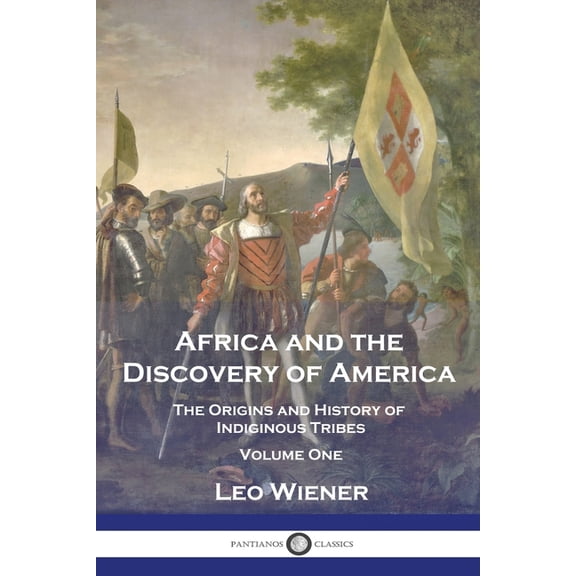 Africa and the Discovery of America: The Origins and History of Indiginous Tribes - Volume One (Paperback)