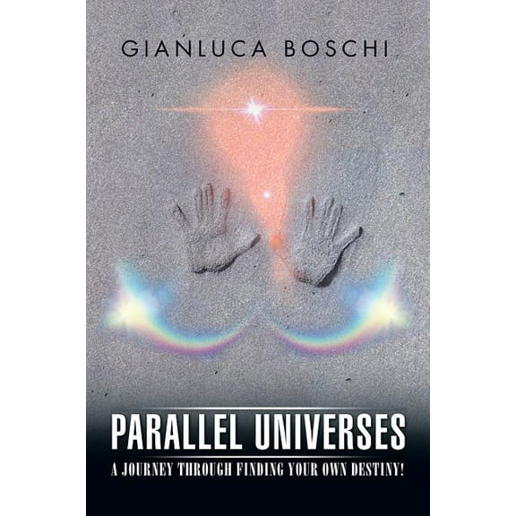 Parallel Universes: A Journey Through Finding Your Own Destiny!, (Paperback)