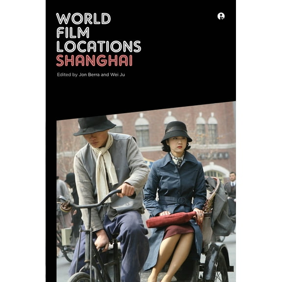 World Film Locations: World Film Locations: Shanghai (Paperback)