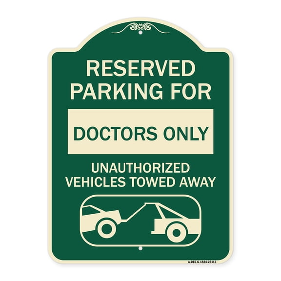 SignMission Designer Series Sign - Reserved Parking for Doctors Only Unauthorized Vehicles Towed Away | Green & Tan 18" x 24" Heavy-Gauge Aluminum Architectural Sign | Made in the USA