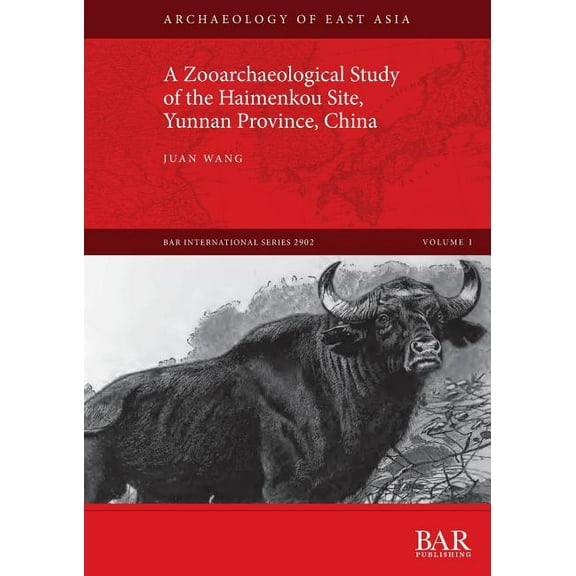 BAR International: A Zooarchaeological Study of the Haimenkou Site, Yunnan Province, China (Paperback)