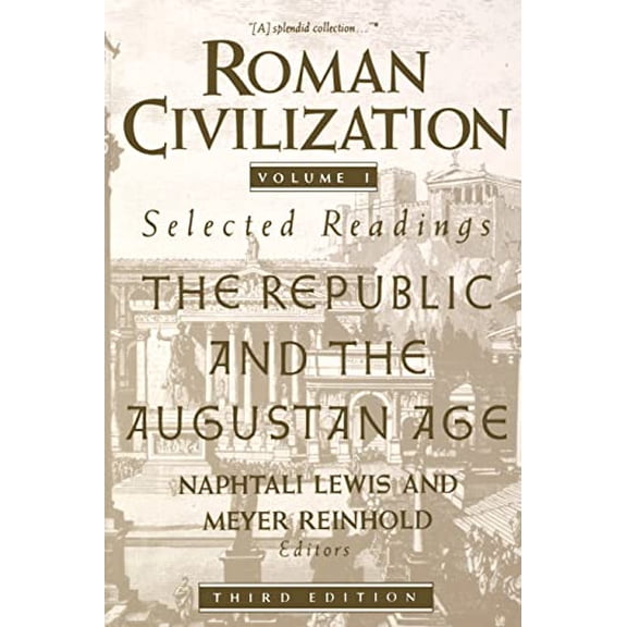 Pre-Owned Roman Civilization: Selected Readings: The Republic and the Augustan Age, Volume 1 (Paperback) 0231071310 9780231071314