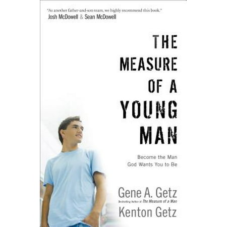The Measure of a Young Man : Become the Man God Wants You to (Best Way To Become A Male Model)
