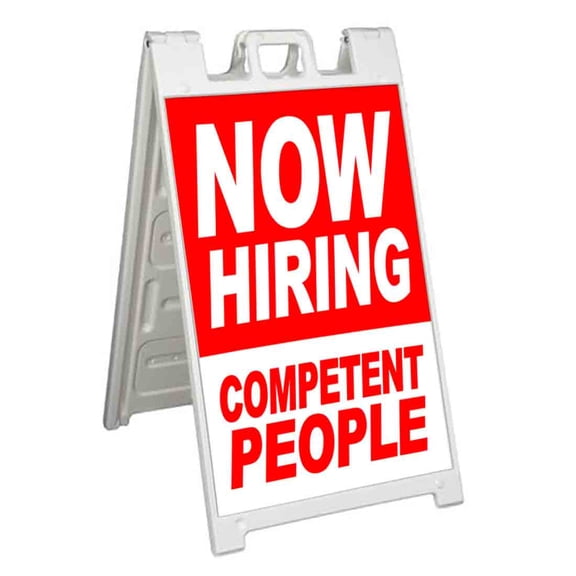 Now Hiring Competent People (24" X 36") Standard A-Frame Signicade, Includes Decal Applied To Stand
