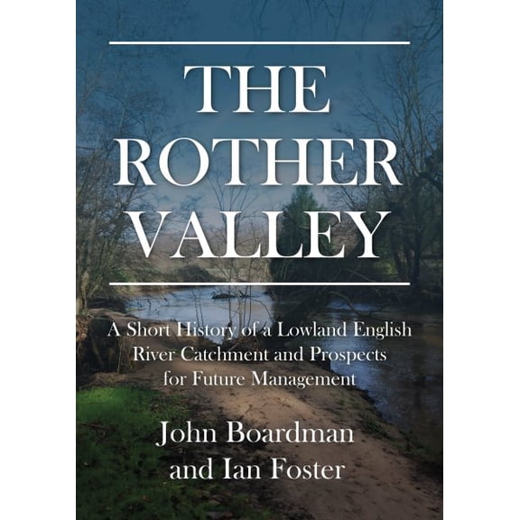 Pre-Owned The Rother Valley: A Short History of a Lowland English River Catchment and Prospects for Future Management, (Paperback)