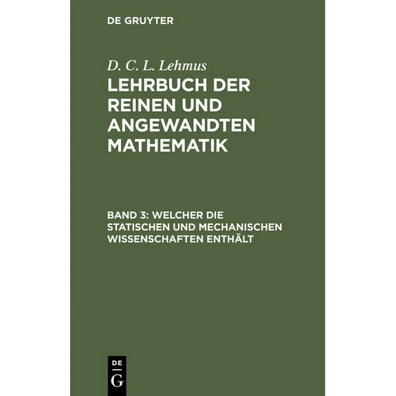 Welcher Die Statischen Und Mechanischen Wissenschaften EnthÃ¤lt, (Hardcover)