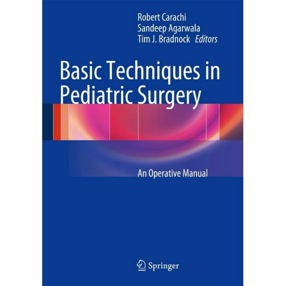Basic Techniques in Pediatric Surgery: An Operative Manual, (Hardcover)