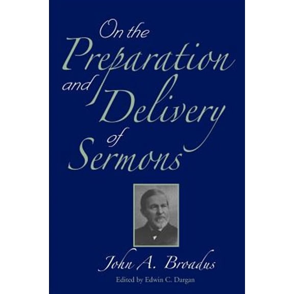 Pre-Owned On the Preparation and Delivery of Sermons Paperback John a Broadus