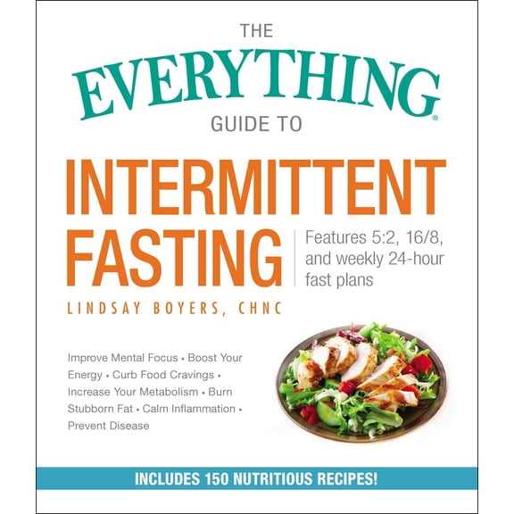 Pre-Owned The Everything Guide to Intermittent Fasting: Features 5:2, 16/8, and Weekly 24-Hour Fast Plans (Paperback) 1507208413 9781507208410
