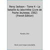 Percy Jackson - Tome 4 - La bataille du labyrinthe (Livre de Poche Jeunesse, 1562) (French Edition) 2013229801 (Mass Market Paperback - Used)