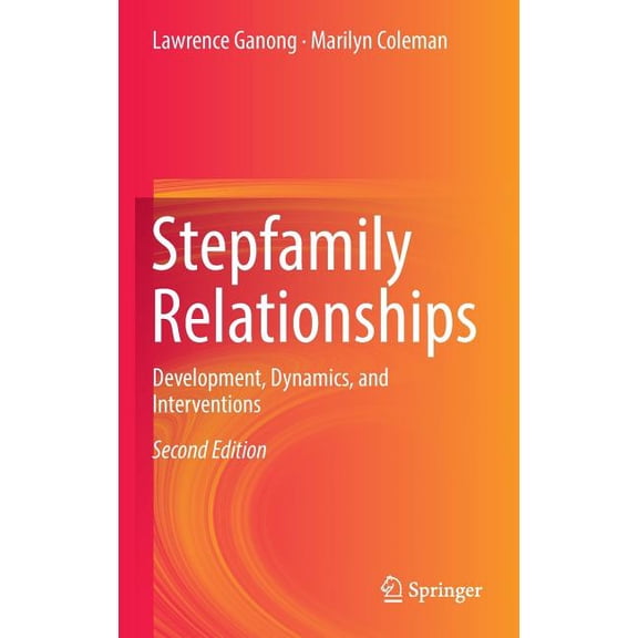 Stepfamily Relationships: Development, Dynamics, and Interventions, (Hardcover)