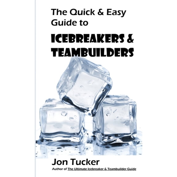 The Quick & Easy Guide to Icebreakers & Teambuilders, (Paperback)