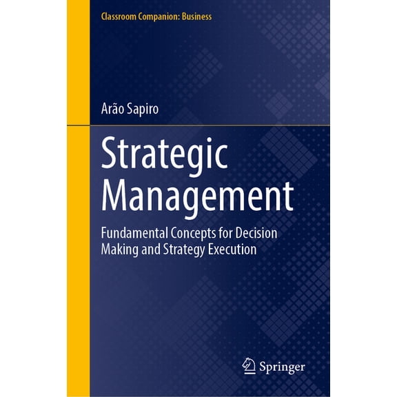 Classroom Companion: Business Strategic Management: Fundamental Concepts for Decision Making and Strategy Execution, (Hardcover)