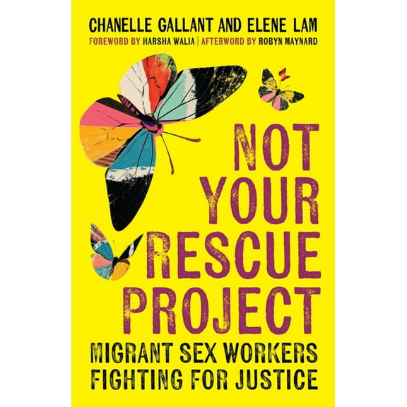 Not Your Rescue Project: Migrant Sex Workers Fighting for Justice, (Hardcover)