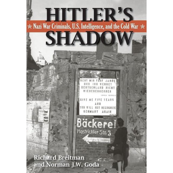 Hitler's Shadow: Nazi War Criminals, U.S. Intelligence, and the Cold War (Paperback)