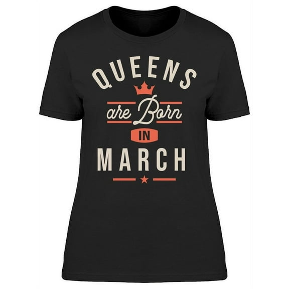 Queens Who Born In March Women's T-shirt