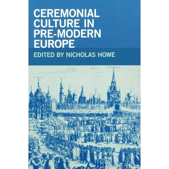 Ceremonial Culture in Pre-Modern Europe, (Paperback)