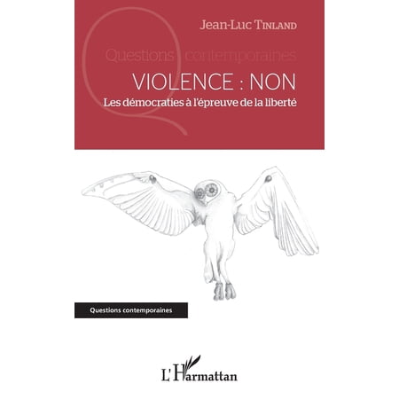 Questions Contemporaines Violence: Non: Les d&Atilde;&copy;mocraties &Atilde; l &Atilde;&copy;preuve de la libert&Atilde;&copy; (Paperback)