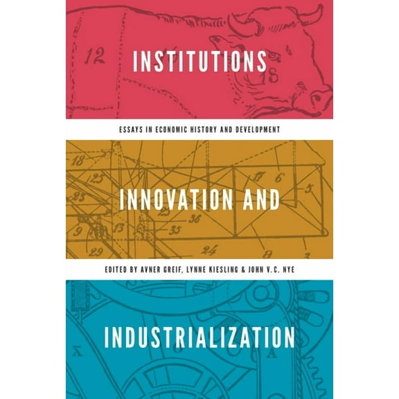 Institutions, Innovation, and Industrialization: Essays in Economic History and Development, (Paperback)