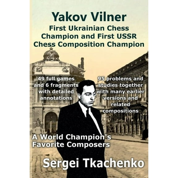 Yakov Vilner, First Ukrainian Chess Champion and First USSR Chess Composition Champion: A World Champion's Favorite Comp, (Paperback)