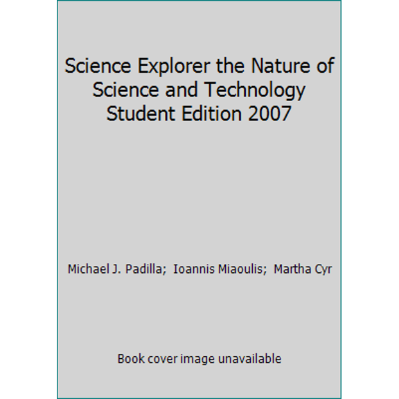 Pre-Owned Science Explorer the Nature of Science and Technology Student Edition 2007 (Hardcover) 0132011603 9780132011600