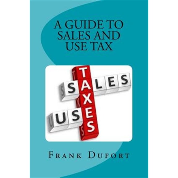 Pre-Owned A Guide to Sales and Use Tax: You'll Discover Vital Information on Important Topics Ranging from Opening a Tax Account to Surviving a State Audit.