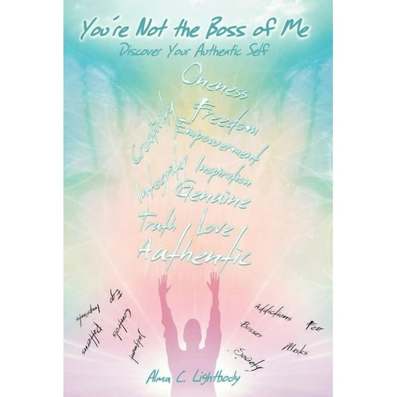 You're Not the Boss of Me: Discover Your Authentic Self, (Hardcover)