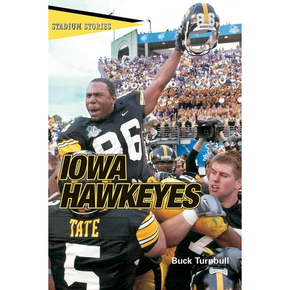 Stadium Stories Stadium Stories(TM): Iowa Hawkeyes, (Paperback)