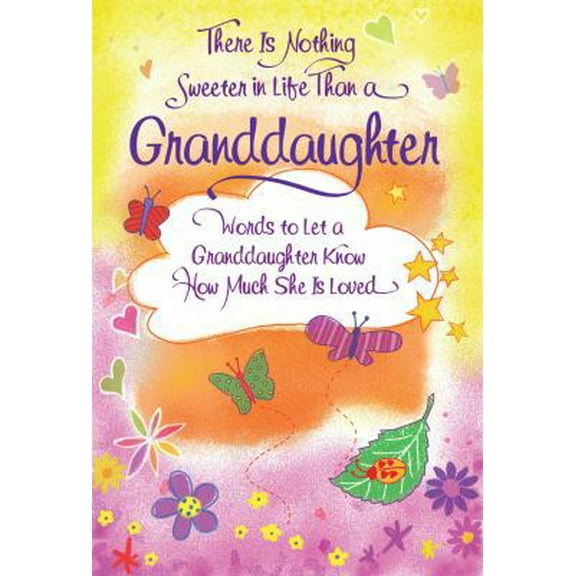 Pre-Owned There Is Nothing Sweeter in Life Than a Granddaughter: Words to Let a Granddaughter Know How Much She Is Loved (Paperback) 1598427067 9781598427066