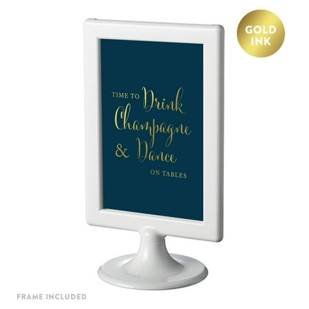 What Is Blue Champagne Framed Party Signs, Navy Blue with Metallic Gold Ink, 4x6-inch, Time to Drink Champagne and Dance on the Table ()