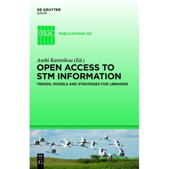 IFLA Publications Open Access to STM Information: Trends, Models and Strategies for Libraries, Book 153, (Hardcover)