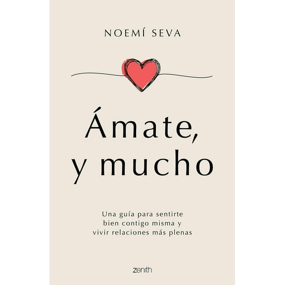 Ãmate, Y Mucho: Una GuÃ­a Para Sentirte Bien Contigo Misma Y Vivir Relaciones MÃ¡s Plenas / Love Yourself, Very Much, (Paperback)