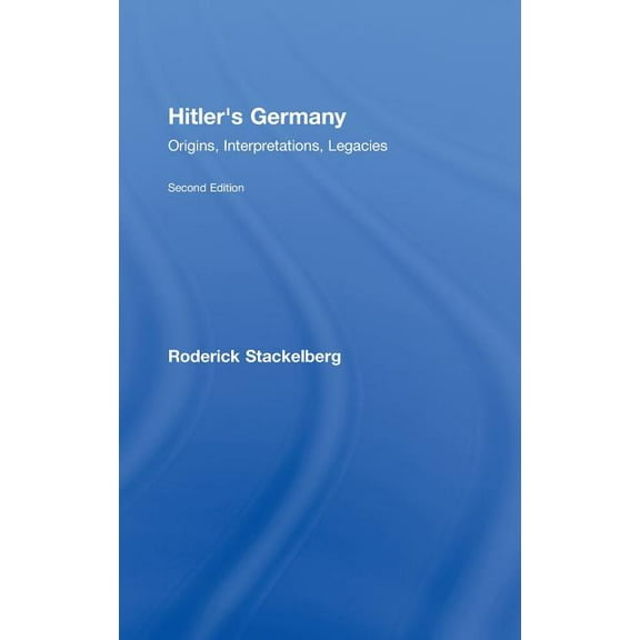 Hitler's Germany: Origins, Interpretations, Legacies, (Hardcover)