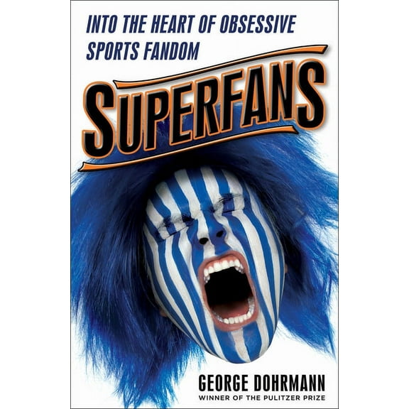 Superfans: Into the Heart of Obsessive Sports Fandom, (Hardcover)