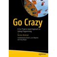 thumbnail image 1 of Go Crazy: A Fun Projects-based Approach to Golang Programming, 1 of 1