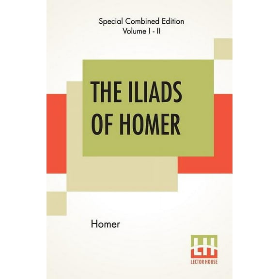 The Iliads Of Homer (Complete): Translated From The Greek By George Chapman, (Paperback)