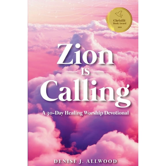 Zion Is Calling: A 30-Day Healing Worship Devotional, (Paperback)