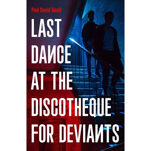 Pre-Owned Last Dance at the Discotheque for Deviants (Paperback) by Paul David Gould