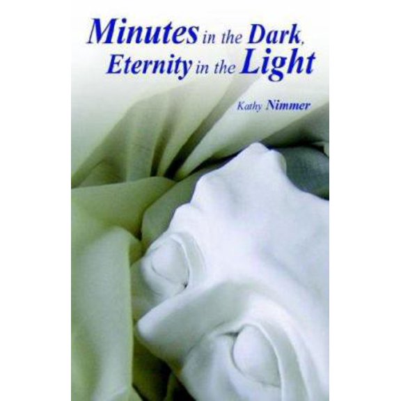 Pre-Owned Minutes in the Dark, Eternity in the Light (Paperback) 1598582542 9781598582543